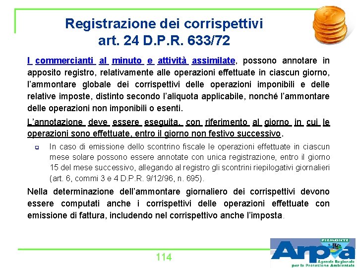 Registrazione dei corrispettivi art. 24 D. P. R. 633/72 I commercianti al minuto e