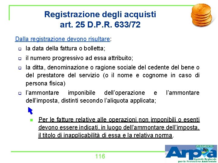 Registrazione degli acquisti art. 25 D. P. R. 633/72 Dalla registrazione devono risultare: q