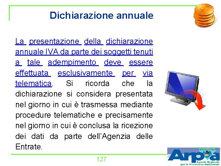 Dichiarazione annuale La presentazione della dichiarazione annuale IVA da parte dei soggetti tenuti a