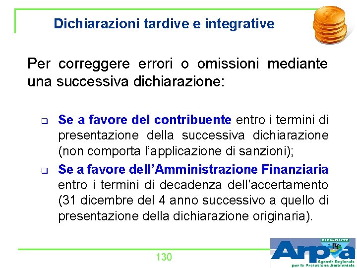 Dichiarazioni tardive e integrative Per correggere errori o omissioni mediante una successiva dichiarazione: q