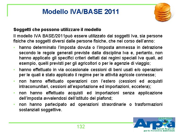 Modello IVA/BASE 2011 Soggetti che possono utilizzare il modello IVA BASE/2011 può essere utilizzato