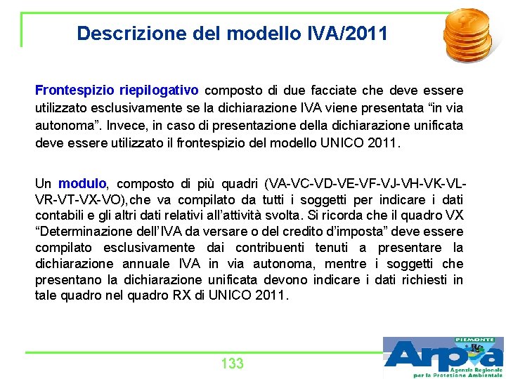 Descrizione del modello IVA/2011 Frontespizio riepilogativo composto di due facciate che deve essere utilizzato
