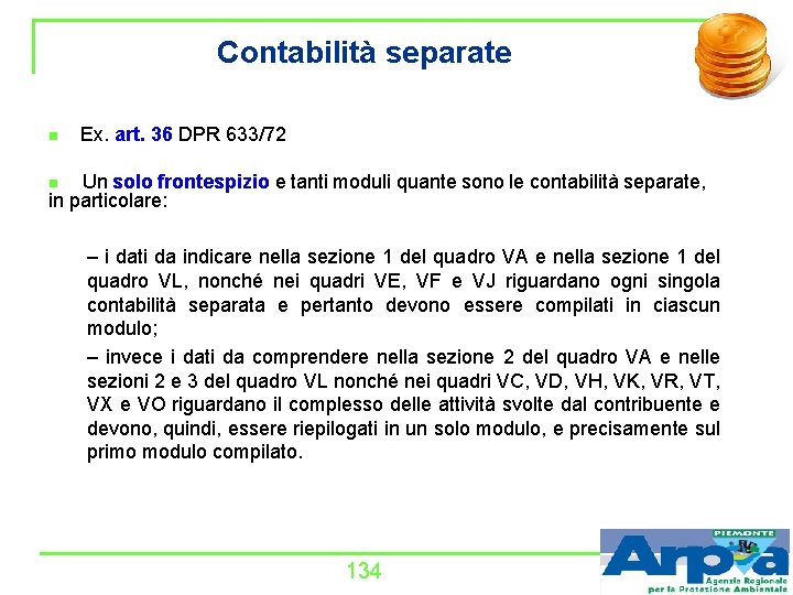 Contabilità separate n Ex. art. 36 DPR 633/72 Un solo frontespizio e tanti moduli