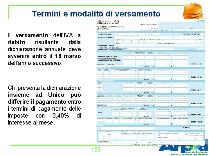 Termini e modalità di versamento Il versamento dell’IVA a debito risultante dalla dichiarazione annuale