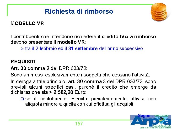 Richiesta di rimborso MODELLO VR I contribuenti che intendono richiedere il credito IVA a