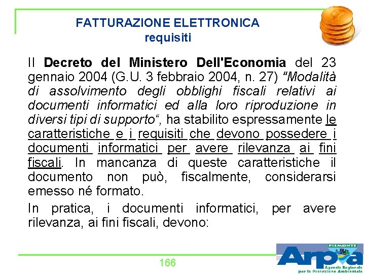 FATTURAZIONE ELETTRONICA requisiti Il Decreto del Ministero Dell'Economia del 23 gennaio 2004 (G. U.