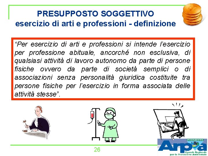 PRESUPPOSTO SOGGETTIVO esercizio di arti e professioni - definizione “Per esercizio di arti e