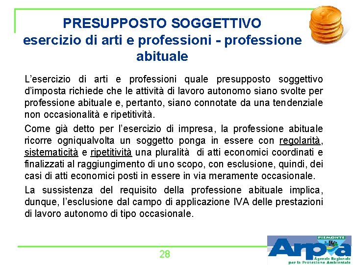 PRESUPPOSTO SOGGETTIVO esercizio di arti e professioni - professione abituale L’esercizio di arti e