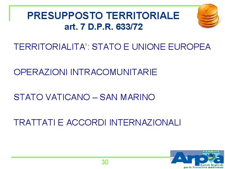 PRESUPPOSTO TERRITORIALE art. 7 D. P. R. 633/72 TERRITORIALITA’: STATO E UNIONE EUROPEA OPERAZIONI
