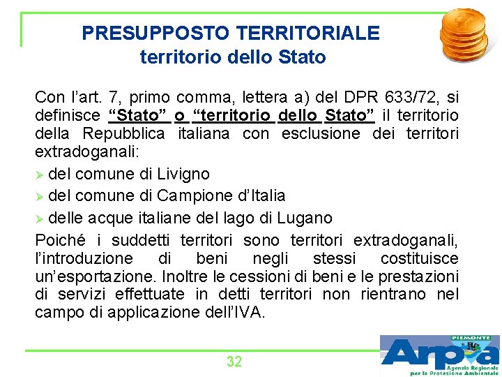 PRESUPPOSTO TERRITORIALE territorio dello Stato Con l’art. 7, primo comma, lettera a) del DPR