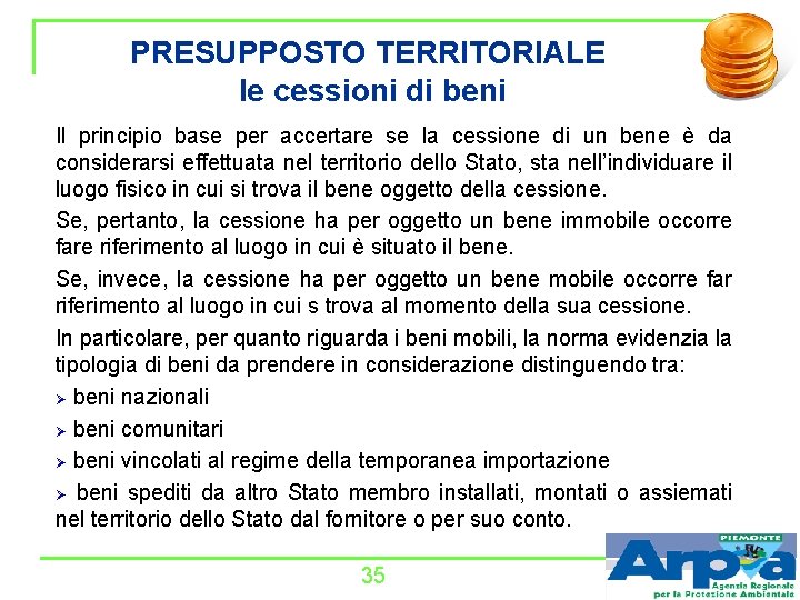 PRESUPPOSTO TERRITORIALE le cessioni di beni Il principio base per accertare se la cessione