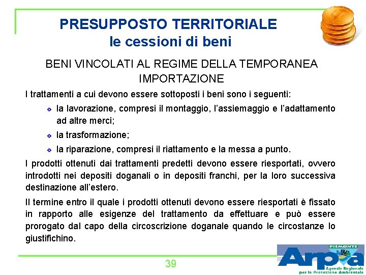 PRESUPPOSTO TERRITORIALE le cessioni di beni BENI VINCOLATI AL REGIME DELLA TEMPORANEA IMPORTAZIONE I