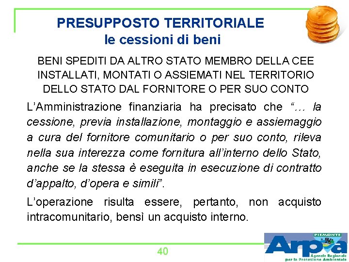 PRESUPPOSTO TERRITORIALE le cessioni di beni BENI SPEDITI DA ALTRO STATO MEMBRO DELLA CEE