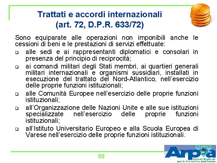 Trattati e accordi internazionali (art. 72, D. P. R. 633/72) Sono equiparate alle operazioni