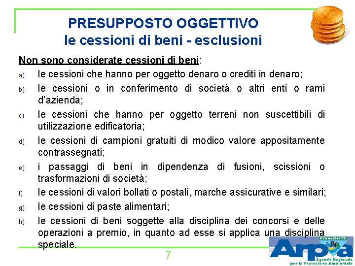 PRESUPPOSTO OGGETTIVO le cessioni di beni - esclusioni Non sono considerate cessioni di beni: