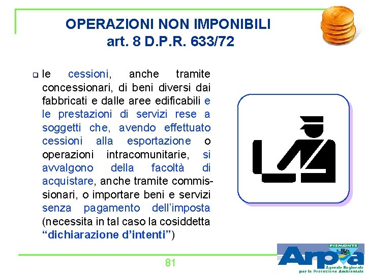 OPERAZIONI NON IMPONIBILI art. 8 D. P. R. 633/72 q le cessioni, anche tramite