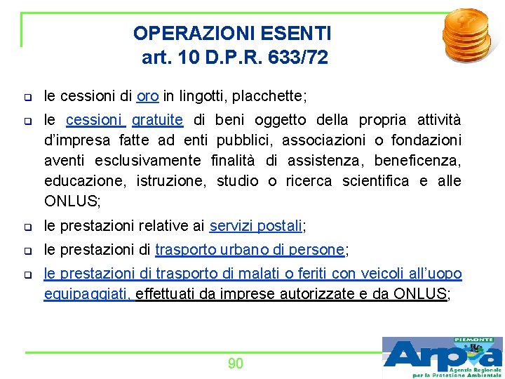 OPERAZIONI ESENTI art. 10 D. P. R. 633/72 q q le cessioni di oro