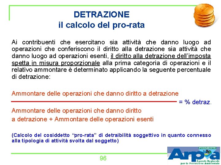 DETRAZIONE il calcolo del pro-rata Ai contribuenti che esercitano sia attività che danno luogo