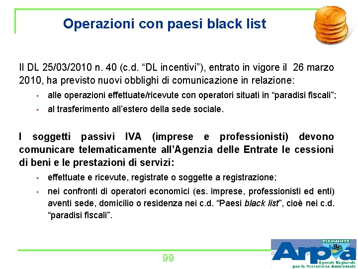 Operazioni con paesi black list Il DL 25/03/2010 n. 40 (c. d. “DL incentivi”),