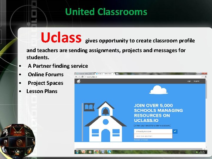 United Classrooms Uclass • • gives opportunity to create classroom profile and teachers are