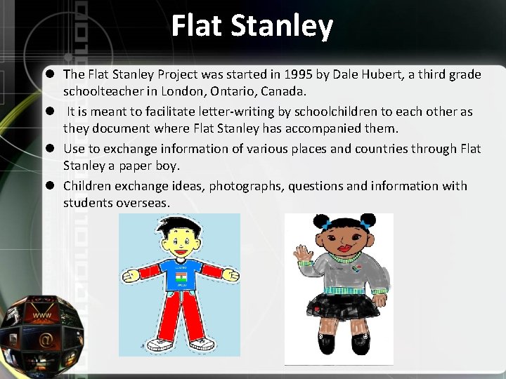 Flat Stanley l The Flat Stanley Project was started in 1995 by Dale Hubert,