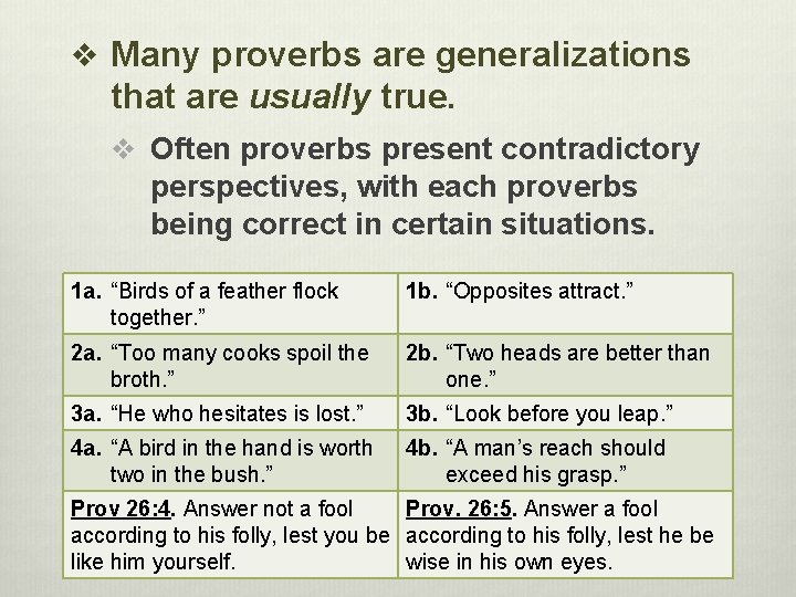 v Many proverbs are generalizations that are usually true. v Often proverbs present contradictory