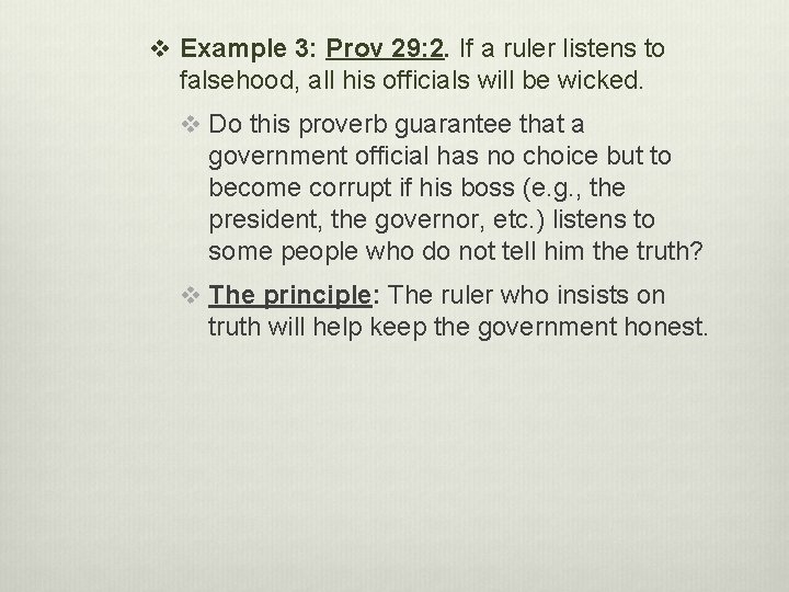 v Example 3: Prov 29: 2. If a ruler listens to falsehood, all his