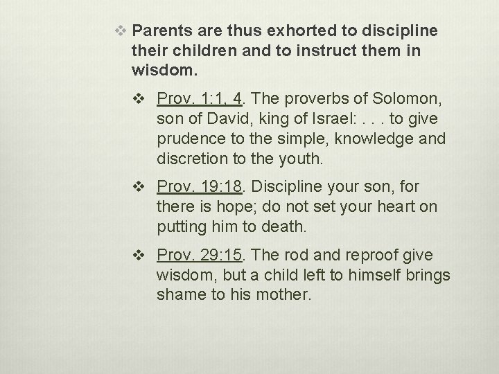 v Parents are thus exhorted to discipline their children and to instruct them in