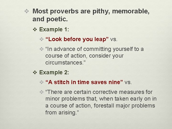 v Most proverbs are pithy, memorable, and poetic. v Example 1: v “Look before