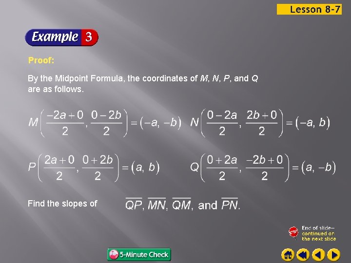 Proof: By the Midpoint Formula, the coordinates of M, N, P, and Q are