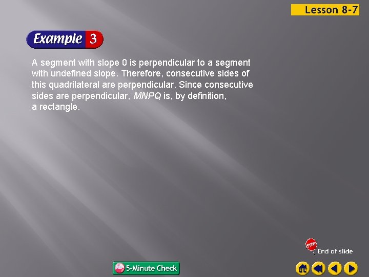 A segment with slope 0 is perpendicular to a segment with undefined slope. Therefore,