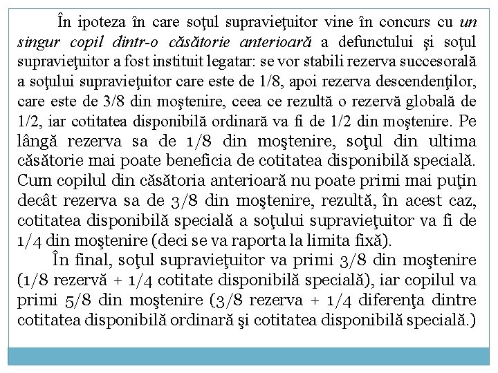 În ipoteza în care soţul supravieţuitor vine în concurs cu un singur copil dintr-o În ipoteza în care soţul supravieţuitor vine în concurs cu un singur copil dintr-o