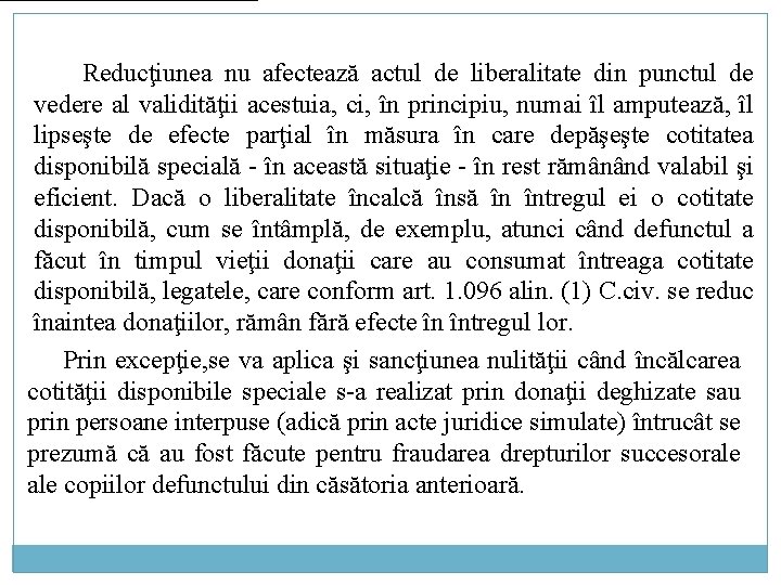 Reducţiunea nu afectează actul de liberalitate din punctul de vedere al validităţii acestuia, ci, Reducţiunea nu afectează actul de liberalitate din punctul de vedere al validităţii acestuia, ci,
