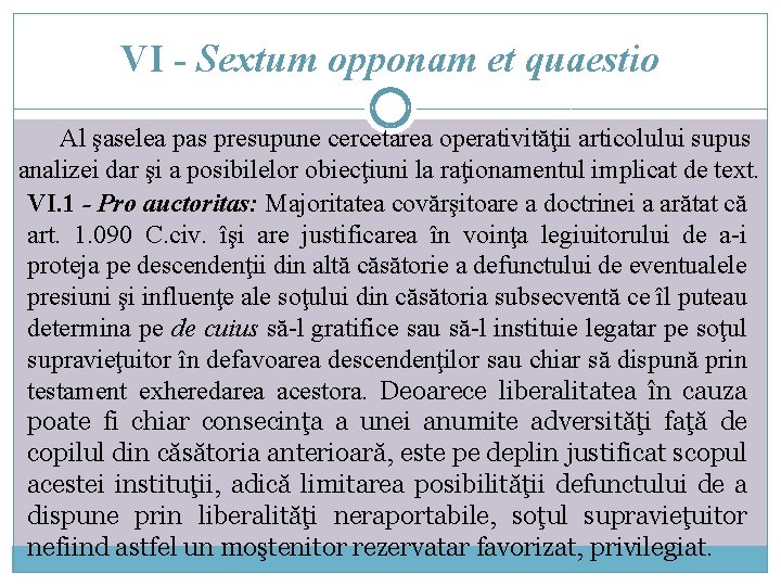  VI - Sextum opponam et quaestio Al şaselea pas presupune cercetarea operativităţii articolului