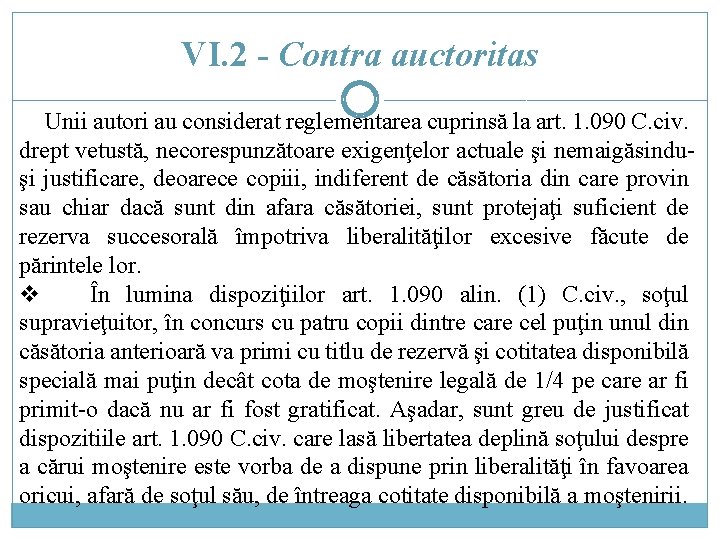 VI. 2 - Contra auctoritas Unii autori au considerat reglementarea cuprinsă la art. 1. VI. 2 - Contra auctoritas Unii autori au considerat reglementarea cuprinsă la art. 1.