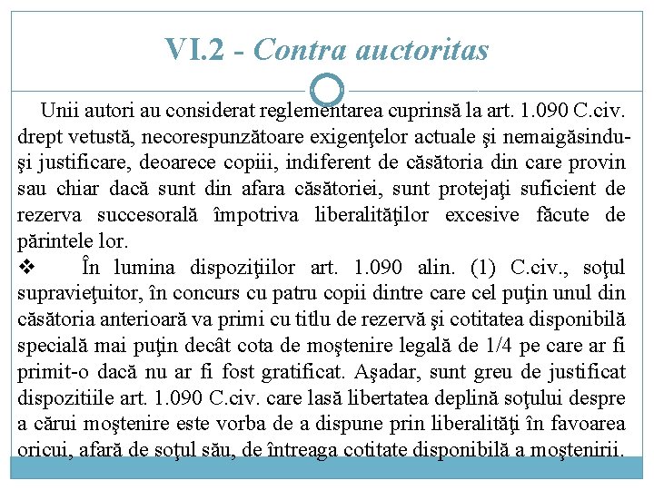 VI. 2 - Contra auctoritas Unii autori au considerat reglementarea cuprinsă la art. 1.