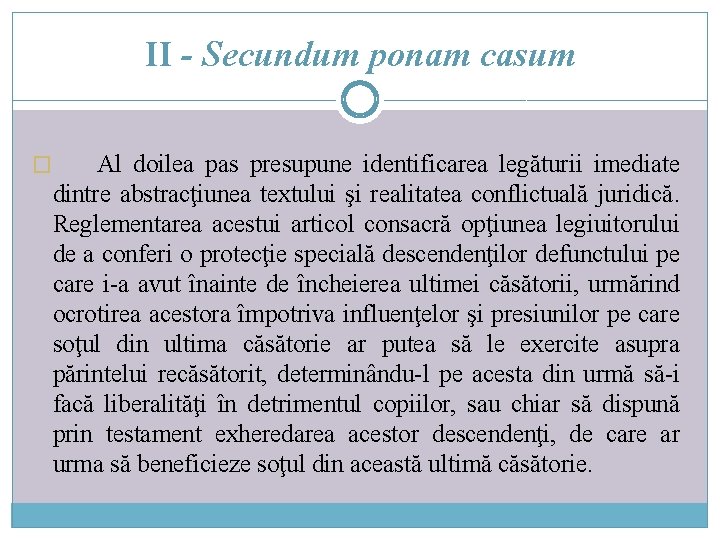 II - Secundum ponam casum Al doilea pas presupune identificarea legăturii imediate dintre abstracţiunea II - Secundum ponam casum Al doilea pas presupune identificarea legăturii imediate dintre abstracţiunea