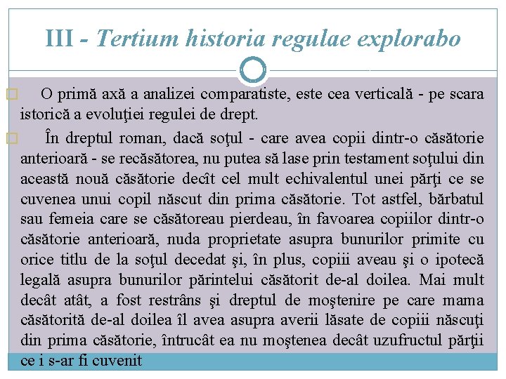 III - Tertium historia regulae explorabo O primă axă a analizei comparatiste, este cea