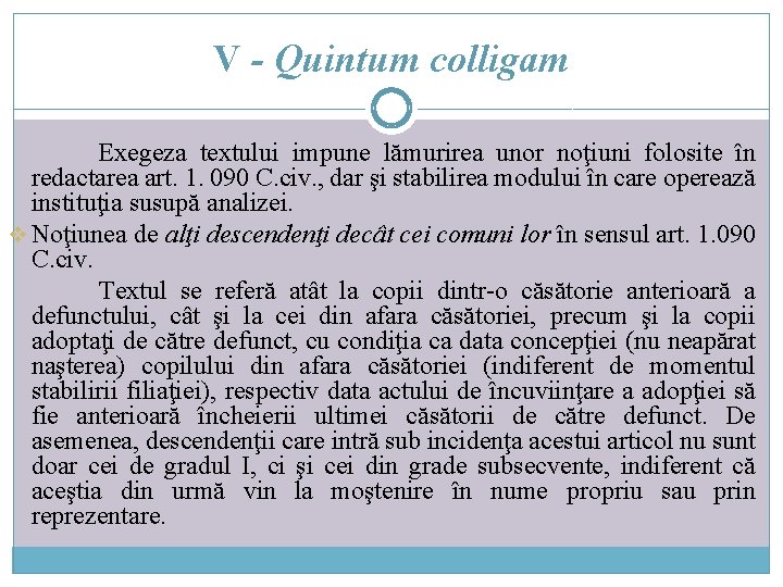 V - Quintum colligam Exegeza textului impune lămurirea unor noţiuni folosite în redactarea art.