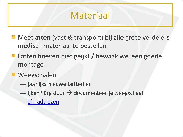 Materiaal Meetlatten (vast & transport) bij alle grote verdelers medisch materiaal te bestellen Latten