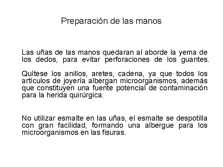 Preparación de las manos Las uñas de las manos quedaran al aborde la yema