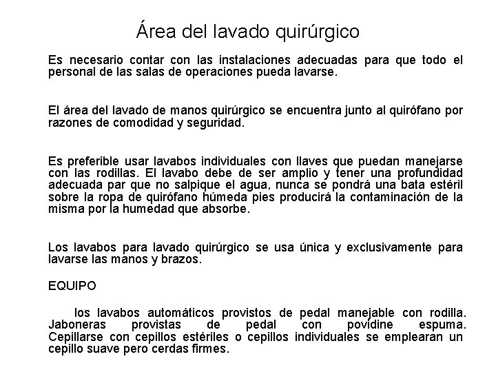 Área del lavado quirúrgico Es necesario contar con las instalaciones adecuadas para que todo