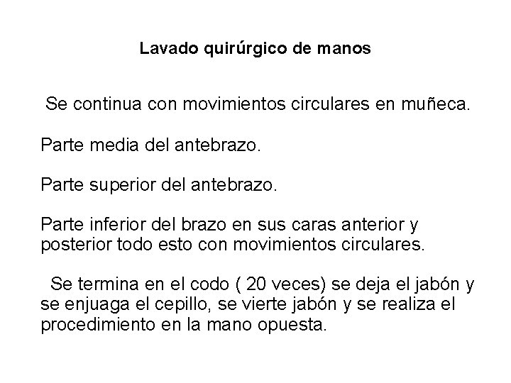 Lavado quirúrgico de manos Se continua con movimientos circulares en muñeca. Parte media del