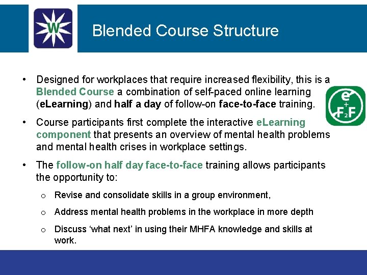 Blended Course Structure • Designed for workplaces that require increased flexibility, this is a