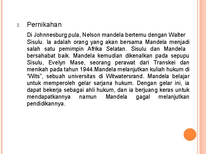 3. Pernikahan Di Johnnesburg pula, Nelson mandela bertemu dengan Walter Sisulu. Ia adalah orang