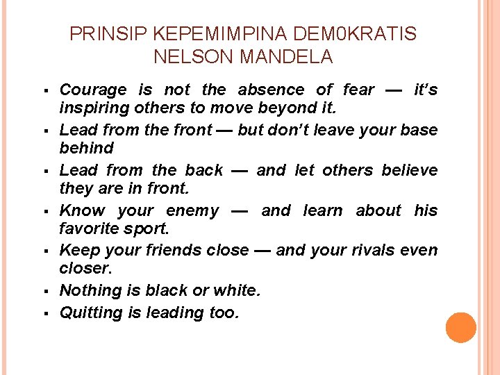 PRINSIP KEPEMIMPINA DEM 0 KRATIS NELSON MANDELA § § § § Courage is not