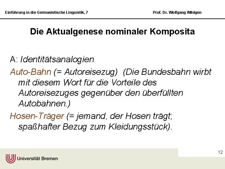Einführung in die Germanistische Linguistik, 7 Prof. Dr. Wolfgang Wildgen Die Aktualgenese nominaler Komposita