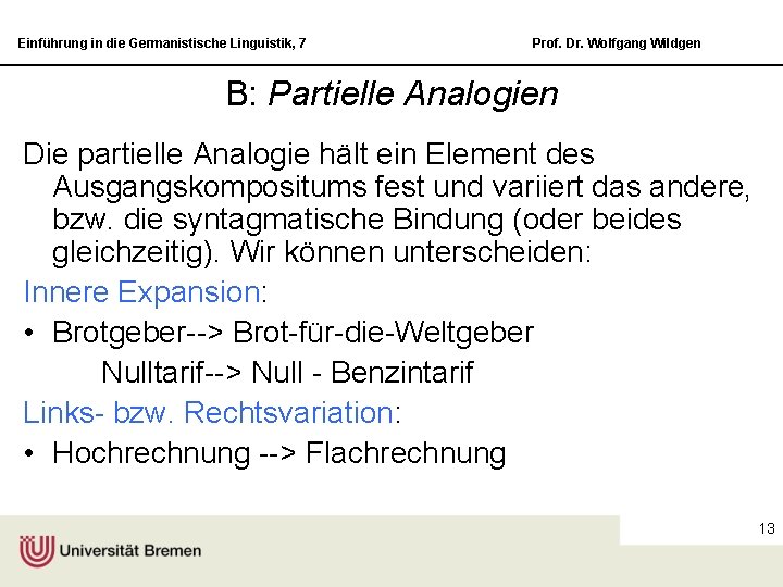 Einführung in die Germanistische Linguistik, 7 Prof. Dr. Wolfgang Wildgen B: Partielle Analogien Die