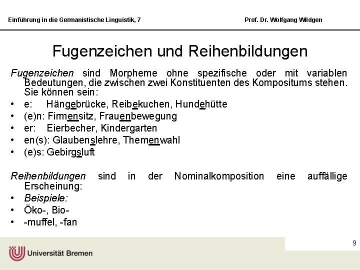 Einführung in die Germanistische Linguistik, 7 Prof. Dr. Wolfgang Wildgen Fugenzeichen und Reihenbildungen Fugenzeichen