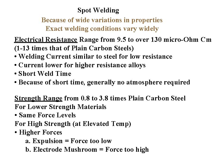 Spot Welding Because of wide variations in properties Exact welding conditions vary widely Electrical